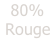 80% Rouge